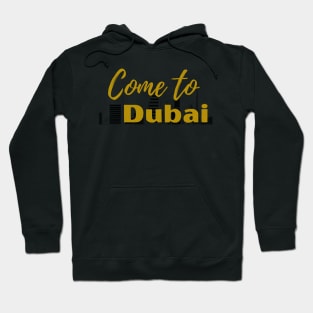 Dubai, come to Dubai Hoodie